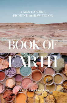 Book of Earth - A Guide to OCHRE, PIGMENT and RAW COLOR