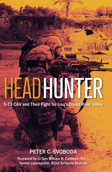 Headhunter - 5-73 CAV and Their Fight for Iraq's Diyala River Valley