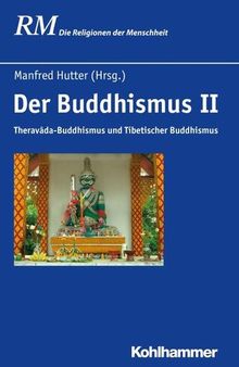 Der Buddhismus II: Theravada-Buddhismus und Tibetischer Buddhismus