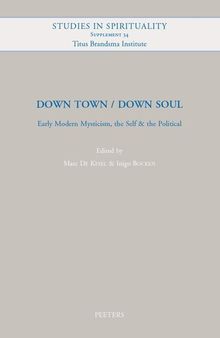 Down Town / Down Soul: Early Modern Mysticism, the Self & the Political (Studies in Spirituality Supplements)
