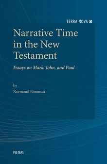 Narrative Time in the New Testament: Essays on Mark, John, and Paul (Terra Nova)