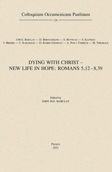 Dying With Christ - New Life in Hope: Romans 5,12-8,39 (Colloquium Oecumenicum Paulinum, 24)
