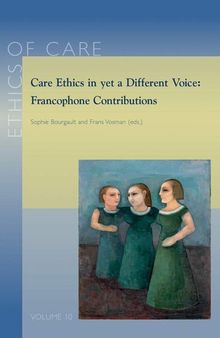 Care Ethics in Yet a Different Voice: Francophone Contributions (Ethics of Care)