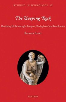 The Weeping Rock: Revisiting Niobe Through 'Paragone', 'Pathosformel' and Petrification