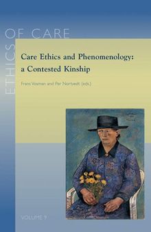 Care Ethics and Phenomenology: A Contested Kinship (Ethics of Care)