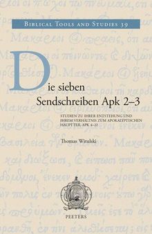 Die Sieben Sendschreiben Apk 2-3: Studien Zu Ihrer Entstehung Und Ihrem Verhaltnis Zum Apokalyptischen Hauptteil Apk 4-22