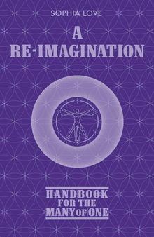 A Re-Imagination: Handbook for the Many of One