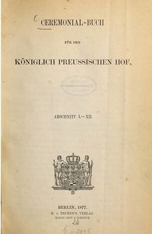 Ceremonial-Buch für den Königlich Preußischen Hof, Abschnitt I. - XII.