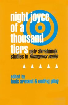 Night Joyce of a Thousand Tiers: Petr Skrabanek: Studies in Finnegans Wake