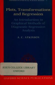 Plots, Transformations, And Regression: An Introduction to Graphical Methods of Diagnostic Regression Analysis