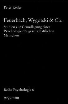 Feuerbach, Wygotski & Co. Studien zur Grundlegung einer Psychologie des gesellschaftlichen Menschen