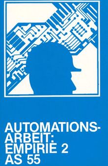 Projektgruppe Automation und Qualifikation Band V: Automationsarbeit: Empirische Untersuchungen Teil 2