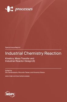 Industrial Chemistry Reaction: Kinetics, Mass, Transfer and Industrial Reactor Design (II)