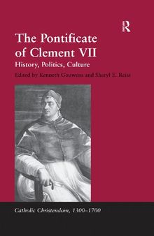 The Pontificate of Clement VII: History, Politics, Culture
