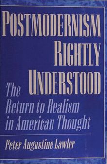 Postmodernism Rightly Understood - Return to Realism in American Thought