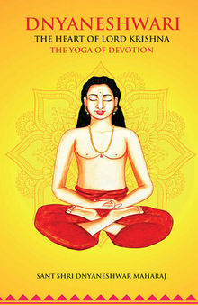 Dnyaneshwari: The heart of Lord Krishna, The Yoga of Devotion.