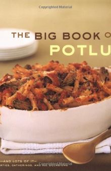The big book of potluck: Good food — and lots of it — for parties, gatherings, and all occasions