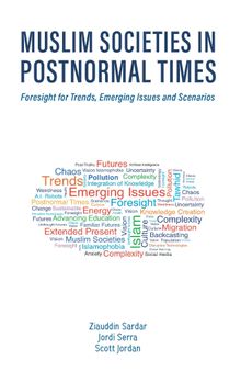 Muslim Societies in Postnormal Times: Foresight for Trends, Emerging Issues and Scenarios