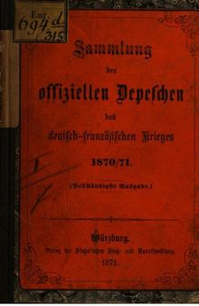 Sammlung der offiziellen Depeschen des Deutsch-Französischen Krieges 1870/71