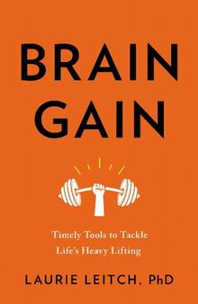 Brain Gain: Timely Tools to Tackle Life's Heavy Lifting