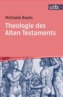 Theologie des Alten Testaments: Religionsgeschichtliche und bibelhermeneutische Perspektiven