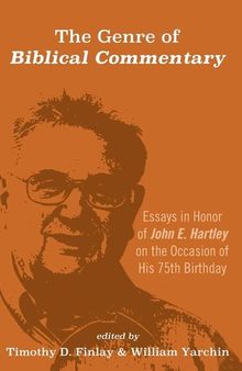 The Genre of Biblical Commentary: Essays in Honor of John E. Hartley on the Occasion of His 75th Birthday