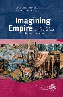 Imagining Empire: Political Space in Hellenistic and Roman Literature