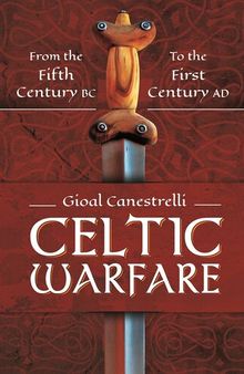 Celtic Warfare: From the Fifth Century BC to the First Century AD