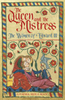 The Queen and the Mistress: The Women of Edward III