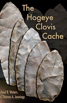 The Hogeye Clovis Cache (Peopling of the Americas Publications)
