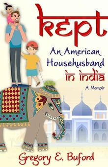 Kept: An American Househusband in India