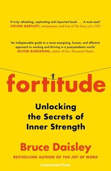 Fortitude: The Myth of Resilience, and the Secrets of Inner Strength: A Sunday Times Bestseller