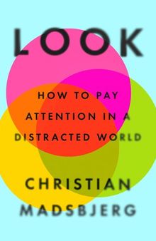 Look : How to Pay Attention in a Distracted World