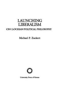 Launching Liberalism - On Lockean Political Philosophy