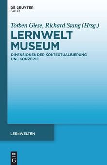 Lernwelt Museum: Dimensionen der Kontextualisierung und Konzepte