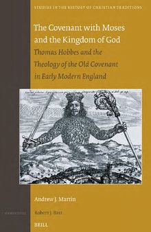 The Covenant with Moses and the Kingdom of God: Thomas Hobbes and the Theology of the Old Covenant in Early Modern England