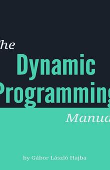 The Dynamic Programming Manual: Mastering Efficient Solutions