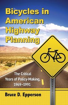 Bicycles in American Highway Planning: The Critical Years of Policy-Making, 1969-1991