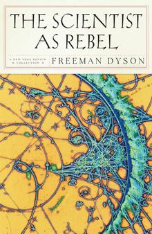 The Scientist as Rebel(New York Review Collections) (New York Review Collections (Hardcover))