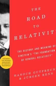 The Road to Relativity: The History and Meaning of Einstein's 