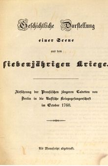 Geschichtliche Darstellung einer Scene aus dem Siebenjährigen Kriege : Abführung der jüngeren Cadetten von Berlin in die russische Kriegsgefangenschaft im Oktober 1760