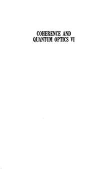 Coherence and Quantum Optics VI: Proceedings of the Sixth Rochester Conference on Coherence and Quantum Optics held at the University of Rochester, June 26–28, 1989