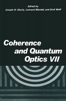 Coherence and Quantum Optics VII: Proceedings of the Seventh Rochester Conference on Coherence and Quantum Optics, held at the University of Rochester, June 7–10, 1995