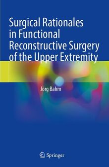 Surgical Rationales in Functional Reconstructive Surgery of the Upper Extremity
