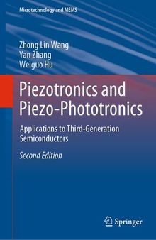 Piezotronics and Piezo-Phototronics: Applications to Third-Generation Semiconductors (Microtechnology and MEMS)
