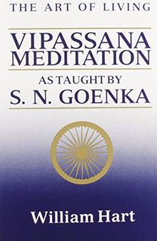 The Art of Living Vipassana Meditation as Taught by S. N. Goenka