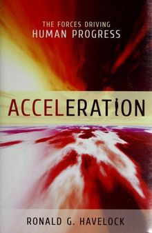 Acceleration: The Forces Driving Human Progress