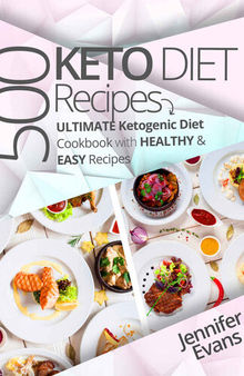 500 Ketogenic Diet Recipes: Ultimate Ketogenic Diet Cookbook with Healthy & Easy Recipes