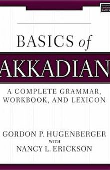 Basics of Akkadian. A complete grammar, workbook, and lexicon