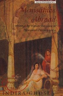 Memsahibs Abroad: Writings by Women Travellers in Nineteenth Century India